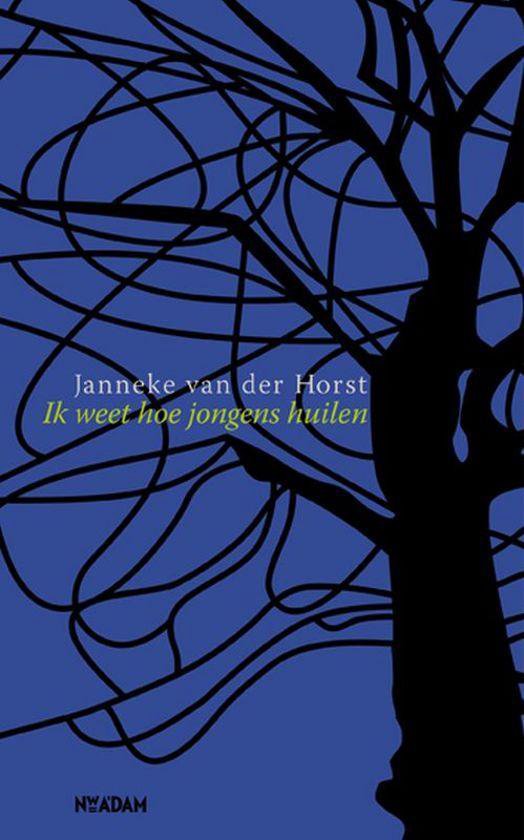 Cover van het boek 'Ik weet hoe jongens huilen' van Janneke van der Horst