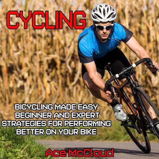 Cycling: Bicycling Made Easy: Beginner and Expert Strategies ... - cover