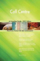 Call Centre A Complete Guide - 2021 Edition