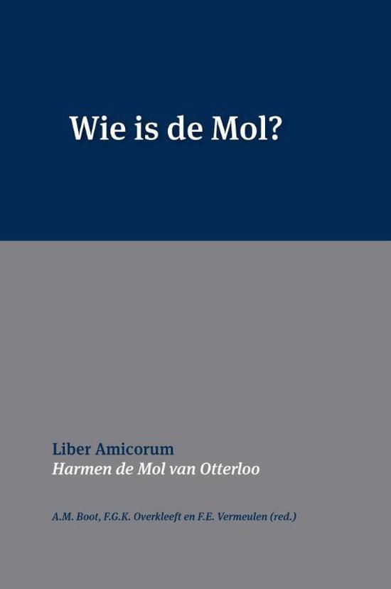 Boekomslag met de titel 'Wie is de Mol? Liber Amicorum Harmen de Mol van Otterloo'.