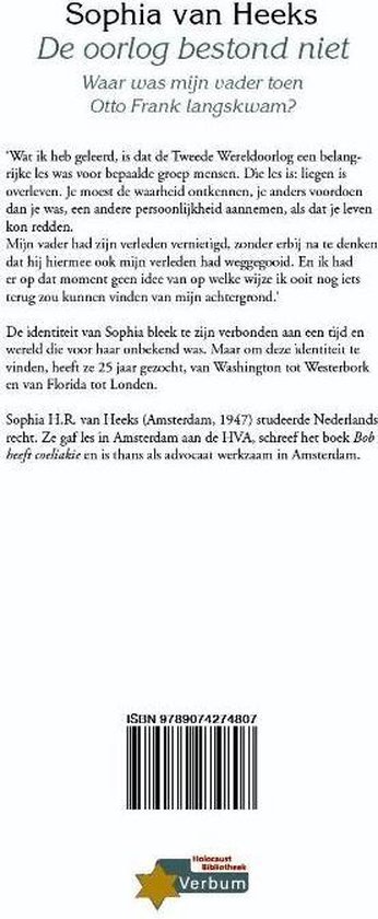 Boekomslag met tekst. "Sophia van Heeks De oorlog bestond niet Waar was mijn vader toen Otto Frank langskwam?"