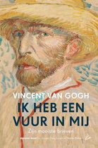 Gogh, Vincent van. Ik heb een vuur in mij. Zijn mooiste brieven