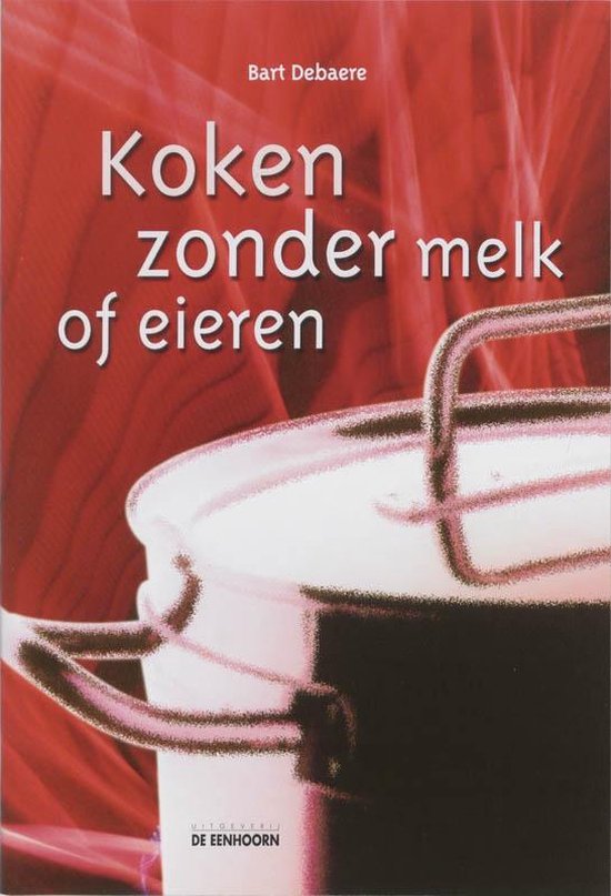 Cover van het boek 'Koken zonder melk of eieren' van Bart Debaere