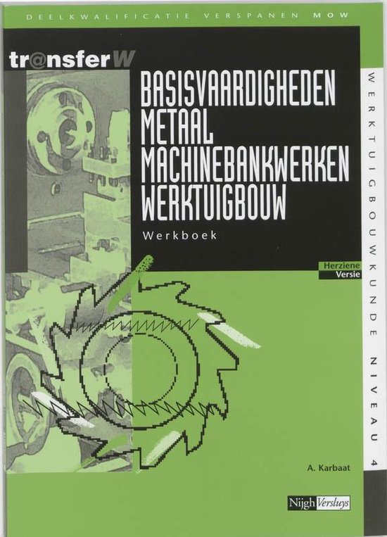 TransferW 4 - Basisvaardigheden metaal machinebankwerken werktuigbouw Werkboek