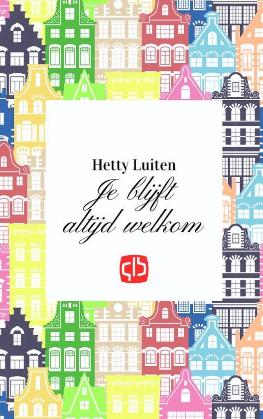 Boekomslag met kleurrijke huisjes in Amsterdamse stijl. Titel: 'Je blijft altijd welkom'.