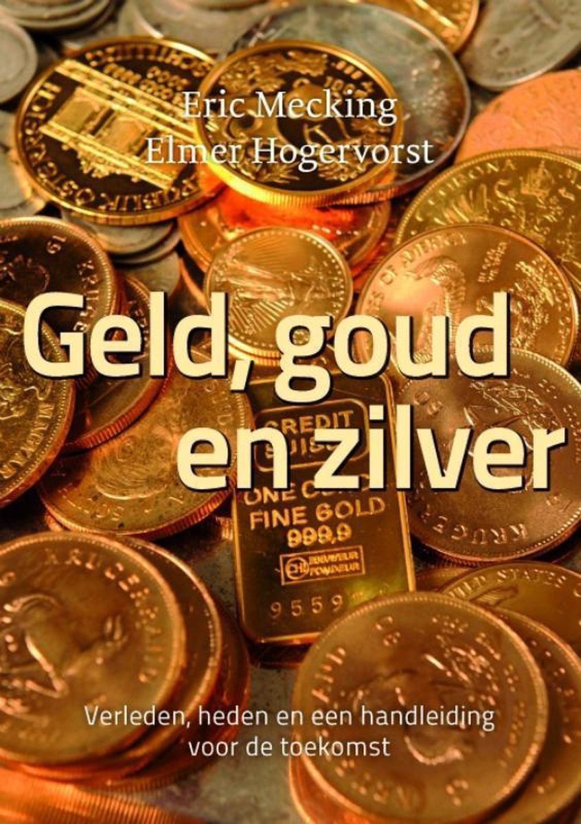 Andere plaatsen Beoordeling Klagen Geld, goud en zilver, Eric Mecking | 9789081502900 | Boeken | bol.com