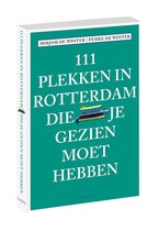 Omslag 111 plekken in Rotterdam die je gezien moet hebben
