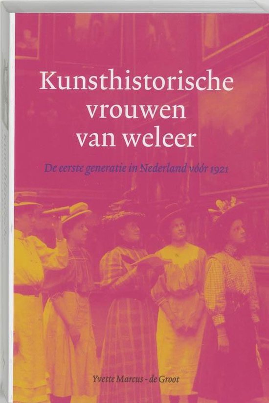 Cover van het boek 'Kunsthistorische vrouwen van weleer / druk 1' van Yvette Marcus-de Groot