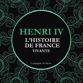 L'Histoire de France Vivante - Henri IV