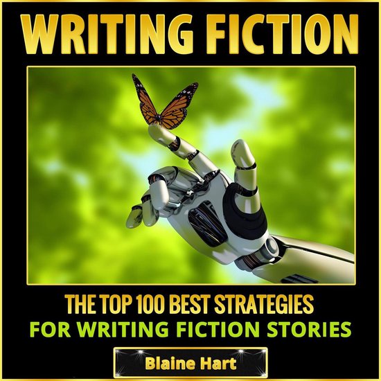Writing Fiction The Top 100 Best Strategies For Writing Fiction