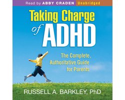 Taking Charge of ADHD: The Complete, Authoritative Guide for Parents