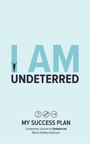 I Am Undeterred: My Success Plan