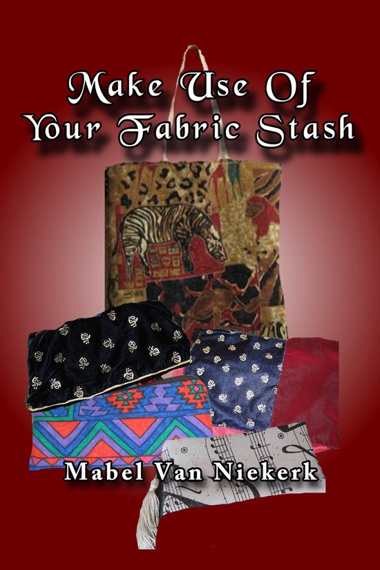 Make Use Of Your Fabric Stash - cover