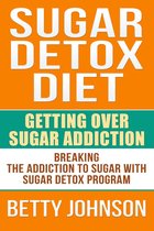 Sugar Detox Diet Getting Over Sugar Addiction