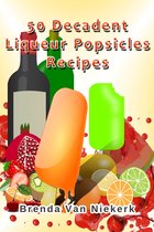 50 Decadent Recipes 12 - 50 Decadent Liqueur Popsicles Recipes