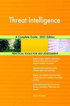 Threat Intelligence A Complete Guide - 2021 Edition