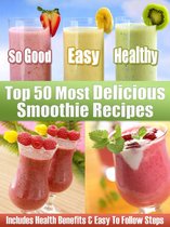 Top 50 Most Delicious Smoothie Recipes