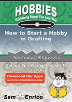 How to Start a Hobby in Grafting