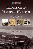 Stories of Our Past - Explosion in Halifax Harbour, 1917