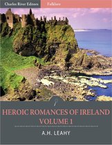 Heroic Romances of Ireland: Volume I (Illustrated)