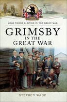 Your Towns & Cities in the Great War - Grimsby in the Great War