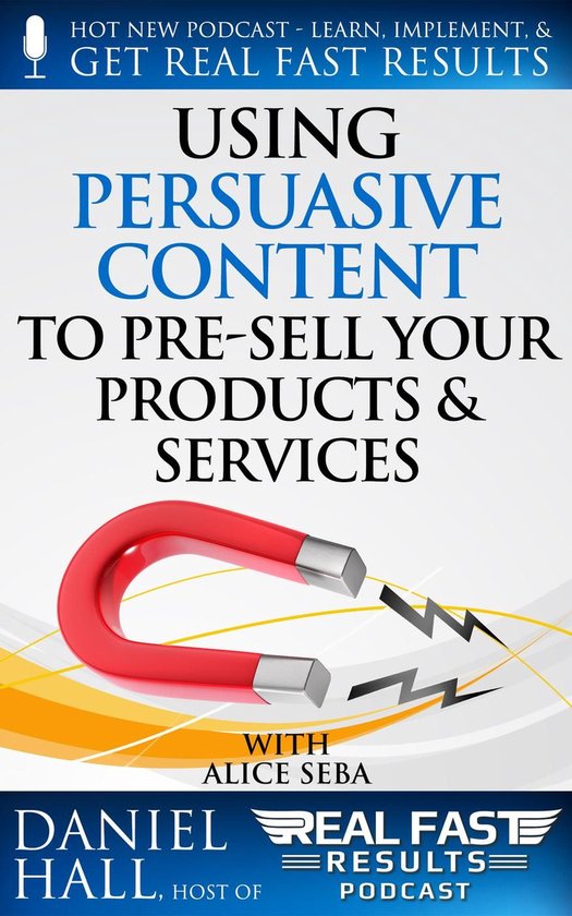 Real Fast Results 63 - Using Persuasive Content to Pre-Sell  ... - cover