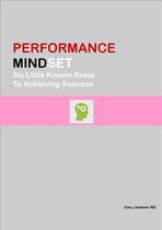 Performance MindSet Six Little Know Rules To Achieving Success