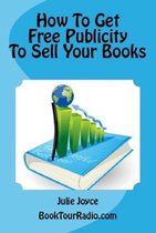 How To Get Free Publicity To Sell Your Books