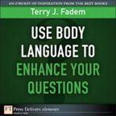 Use Body Language to Enhance Your Questions
