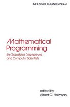 Industrial Engineering: A Series of Reference Books and Textboo - Mathematical Programming for Operations Researchers and Computer Scientists