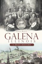 Brief History - Galena, Illinois