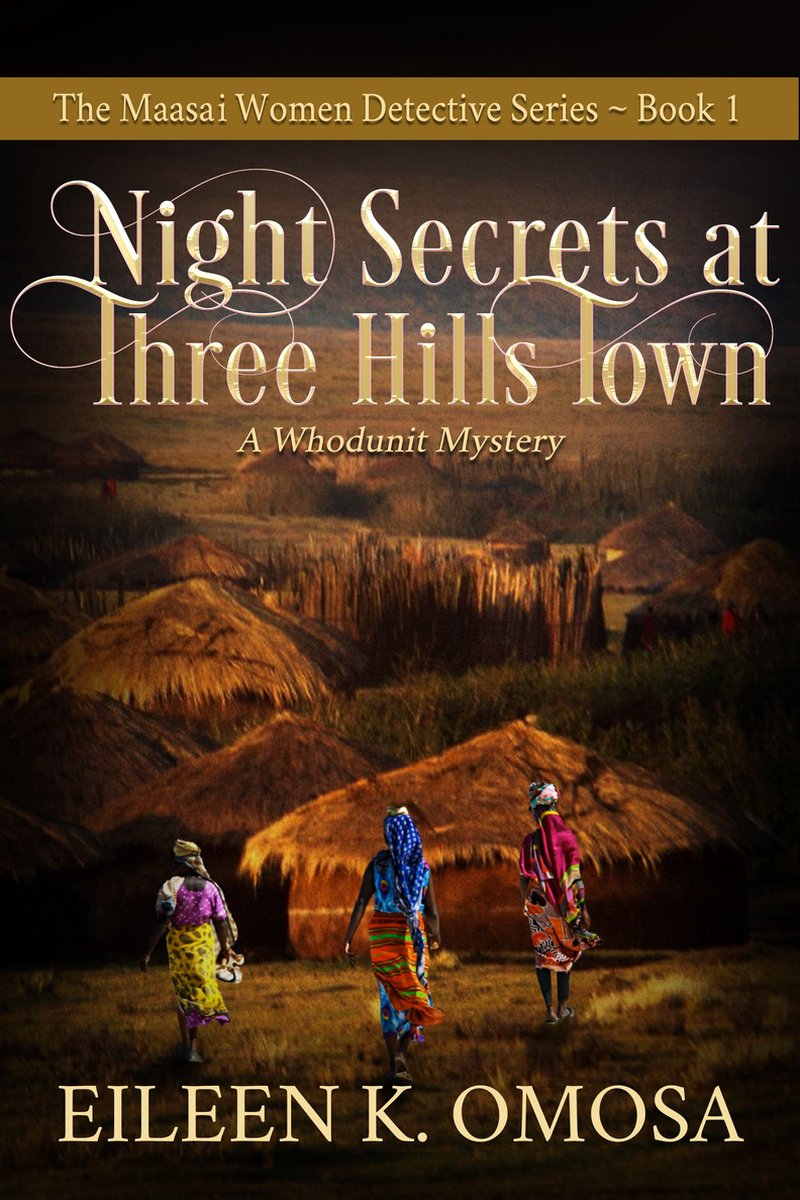 The Maasai Women Detective Series 1 - Night Secrets at Three Hills Town - Eileen K. Omosa