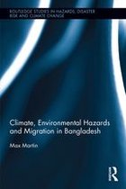 Routledge Studies in Hazards, Disaster Risk and Climate Change - Climate, Environmental Hazards and Migration in Bangladesh