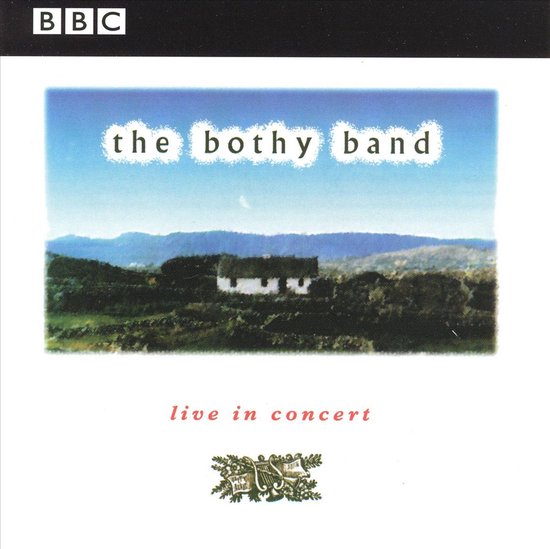 CD-hoes van The Bothy Band, Live in Concert, met een landschap van heuvels en een huis.