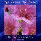 Perles du Coeur: The Best of Michel Pépé 1990-1995