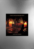 Lydia Lunch & Phillipe Petit - Taste Our Voodoo (2 CD)