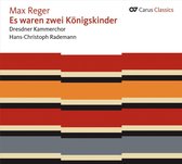 Dresdner Kammerchor, Hans-Christoph Rademann - Max Reger: Es Waren Zwei Konigskinder (CD)