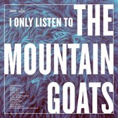 Various Artists - I Only Listen To The Mountain Goats: All Hail... (2 LP)