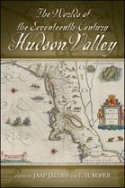 SUNY series, An American Region: Studies in the Hudson Valley - The Worlds of the Seventeenth-Century Hudson Valley