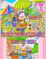 Rolleen Rabbit Collection of Stories 2 - The Sweet Times of Rolleen Rabbit, Mommy and Friends