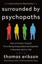Surrounded by Psychopaths How to Protect Yourself from Being Manipulated and Exploited in Business and in Life