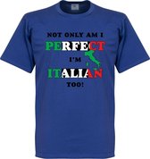 Not Only Am I Perfect, I'm Italian Too! T-shirt - Blauw - 3XL