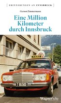 Erinnerungen an Innsbruck 3 - Eine Million Kilometer durch Innsbruck