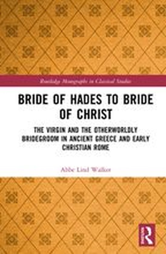 Routledge Monographs in Classical Studies - Bride of Hades t ... - cover