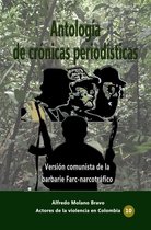 Antología de crónicas periodísticas Versión comunista de la barbarie Farc-narcotráfico