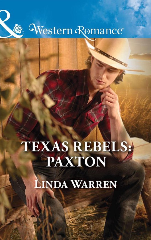 Texas Rebels 6 - Texas Rebels: Paxton (Texas Rebels, Book 6) (Mills & Boon Western Romance)