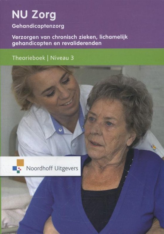 NU Zorg Niveau 3 - Verzorgen van chronisch zieken,lichamelijk gehandicapten. Theorieboek