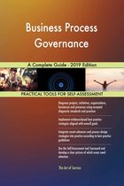 Business Process Governance A Complete Guide - 2019 Edition