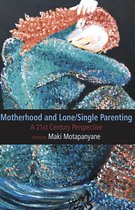 Motherhood and Single-Lone Parenting: A 21st Century Perspective