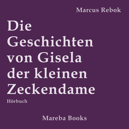 Die Geschichten von Gisela der kleinen Zeckendame - cover